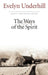 The Ways of the Spirit by Evelyn Underhill, Grace Aldophsen Brame