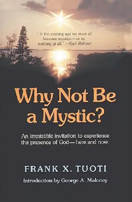 Why Not Be a Mystic? by Frank X. Tuoti