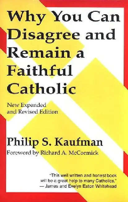 Why You Can Disagree and Remain a Faithful Catholic by Philip S. Kaufman