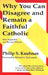 Why You Can Disagree and Remain a Faithful Catholic by Philip S. Kaufman