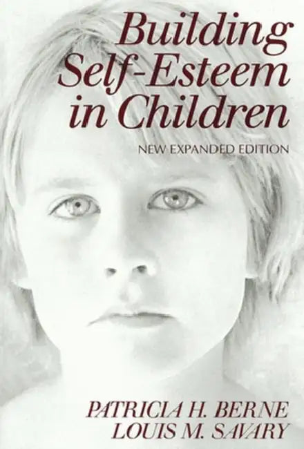Building Self-Esteem in Children The Christian Dimension by Patricia Berne, Louis Savary