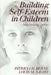 Building Self-Esteem in Children The Christian Dimension by Patricia Berne, Louis Savary