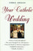 Your Catholic Wedding A Complete Planbook by Chris Aridas