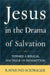 Jesus in the Drama of Salvation Toward a Biblical Doctrine of Redemption by Raymund Schwager