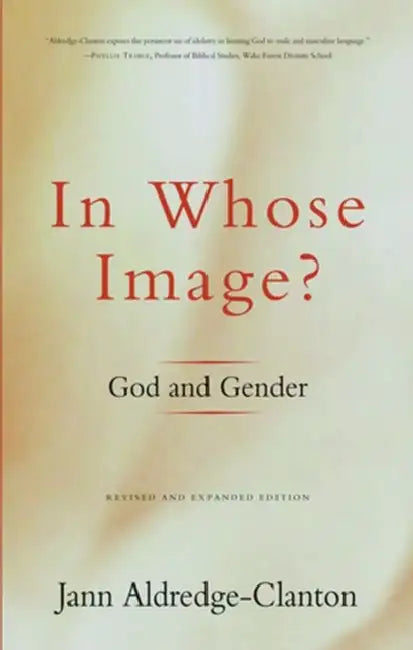 In Whose Image?: God and Gender by Jann Aldredge-Clanton