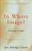 In Whose Image?: God and Gender by Jann Aldredge-Clanton