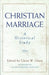 Christian Marriage: An Historical Study by Glenn W. Olsen