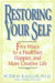 Restoring Your Self Five Ways to a Healthier, Happier, and Creative Life by Peter Kalellis