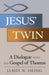 Jesus' Twin A Dialogue with the Gospel of Thomas by James Heisig