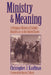 Ministry and Meaning A Religious History of Catholic Health Care In The United States by Christopher Kauffman, Martin Marty