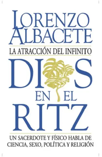 Dios en el Ritz La atracción del infinito by Lorenzo Albacete