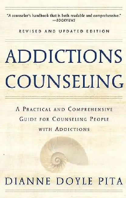 Addictions Counseling A Practical and Comprehensive Guide for Counseling People with Addictions by Diane Doyle Pita