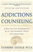 Addictions Counseling A Practical and Comprehensive Guide for Counseling People with Addictions by Diane Doyle Pita