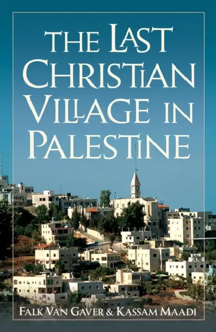 The Last Christian Village in Palestine by Kassam Maadi, Falk Van Gaver
