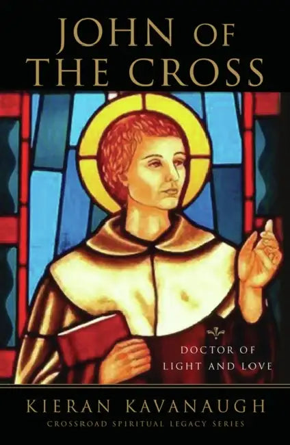 John of the Cross Doctor of Light and Love by Kieran Kavanaugh