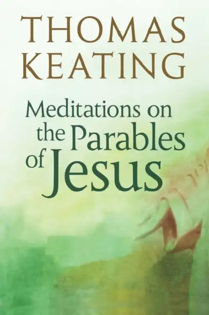 Meditations on the Parables of Jesus by Thomas Keating