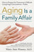 Aging Is a Family Affair How to Prepare for Tomorrow's Difficult Caregiving Conversations-Today by Mary Ann Massey
