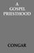 A Gospel Priesthood by Yves Congar