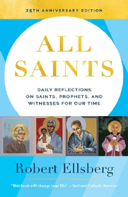All Saints 25th Edition Daily Reflections on Saints, Prophets, and Witnesses for Our Time by Robert Ellsberg