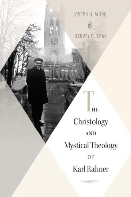 Christology and Mystical Theology of Karl Rahner by Harvey Egan, Joesph Wong