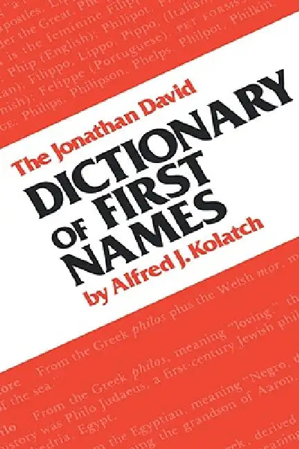 The Jonathan David Dictionary of First Names by Alfred J. Kolatch