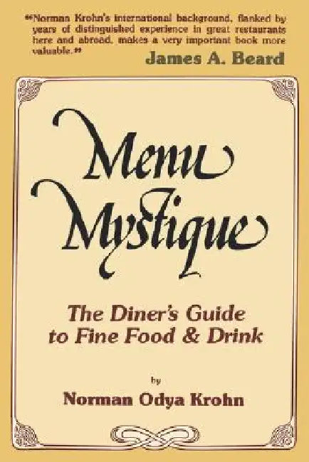 Menu Mystique: The Diner's Guide to Fine Food and Drink by Norman O. Krohn