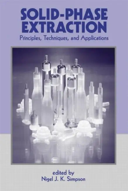 Solid-Phase Extraction: Principles, Techniques, and Applications by Nigel J.K. Simpson