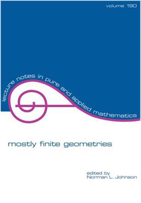 Mostly Finite Geometries  (Vol. 190)