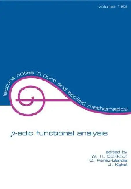 P-Adic Functional Analysis by W. H. Schikhof