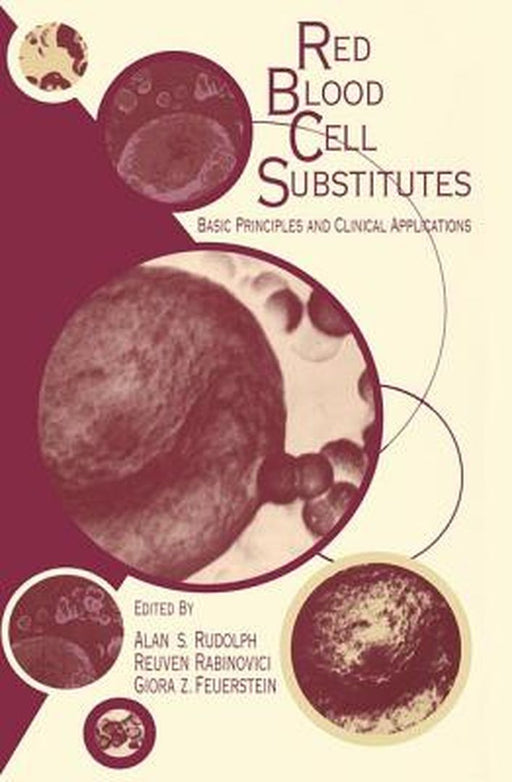Red Blood Cell Substitutes: Basic Principles and Clinical Applications by Alan Rudolph