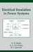 Electrical Insulation in Power Systems by N. H. Malik, A. A. Al-Arainy, M. I. Qureshi