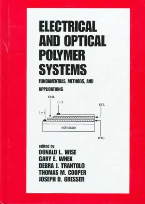 Electrical and Optical Polymer Systems: Fundamentals: Methods, and Applications by Donald L. Wise