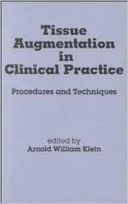 Tissue Augmentation In Clinical Practice: Produces and Techniques by Arnold W. Klein