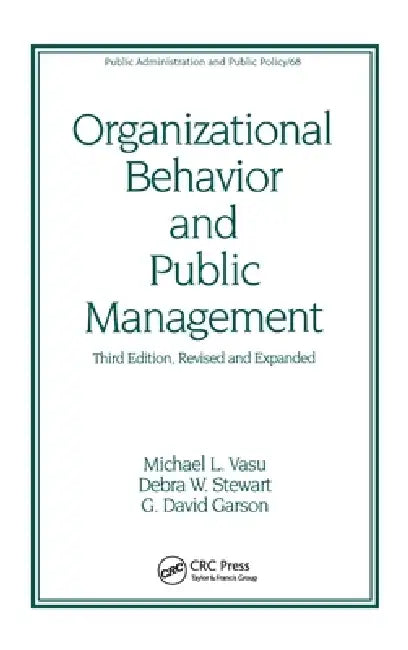 Organizational Behavior and Public Management, Revised and Expanded by Michael L. Vasu