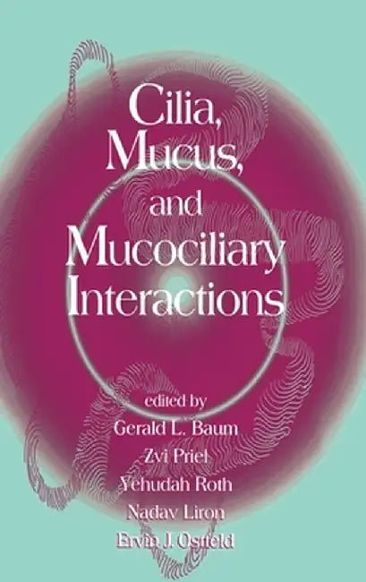 Cilia Mucus And Mucociliary Interactions by Nadav Liron, Ervin Ostfeld