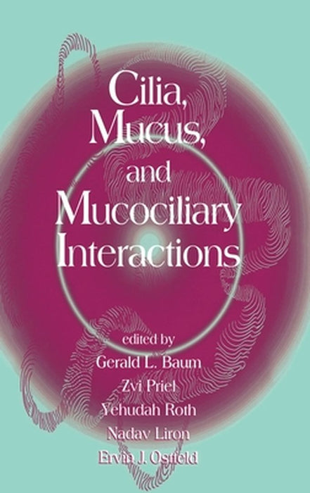 Cilia Mucus And Mucociliary Interactions by Nadav Liron, Ervin Ostfeld
