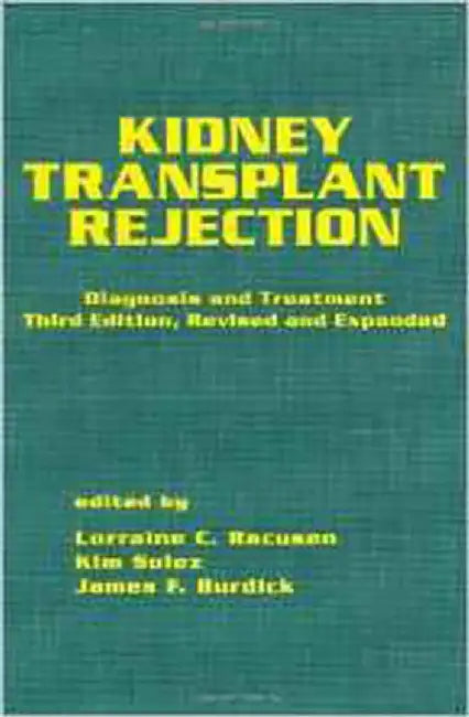 Kidney Transplant Rejection: Diagnosis and Treatment by Lorraine C. Racusen, Kim Solez