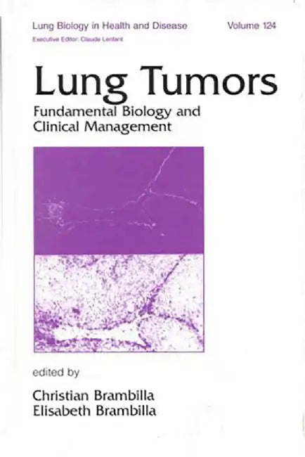 Lung Tumors: Fundamental Biology and Clinical Management (Vol. 124) by Christian Brambilla