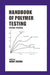 Handbook of Polymer Testing: Physical Methods by Roger Brown