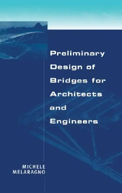 Preliminary Design of Bridges for Architects and Engineers by Melaragno