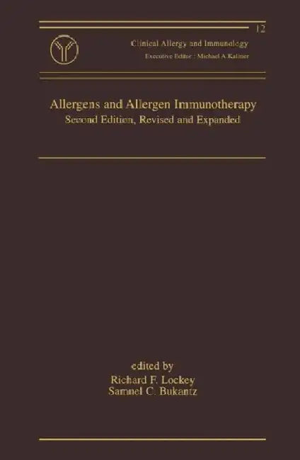 Allergens And Allergen Immunotherapy by Richard F. Lockley/Samuel C. Bukantz