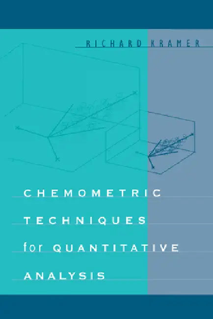 Chemometric Techniques for Quantitative Analysis by Richard Kramer
