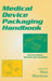 Medical Device Packaging Handbook, Revised and Expanded by Max Sherman