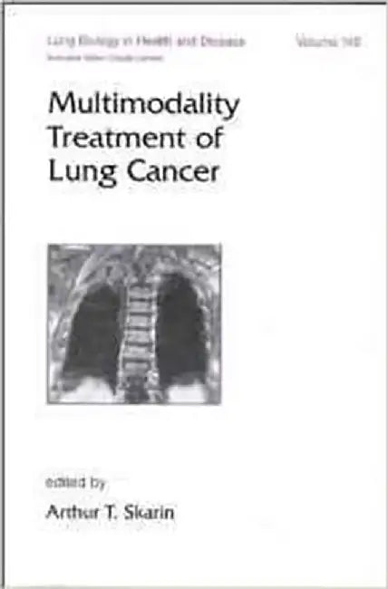 Multimodality Treatment Of Lung Cancer  (Vol. 140) by Arthur T. Skarin