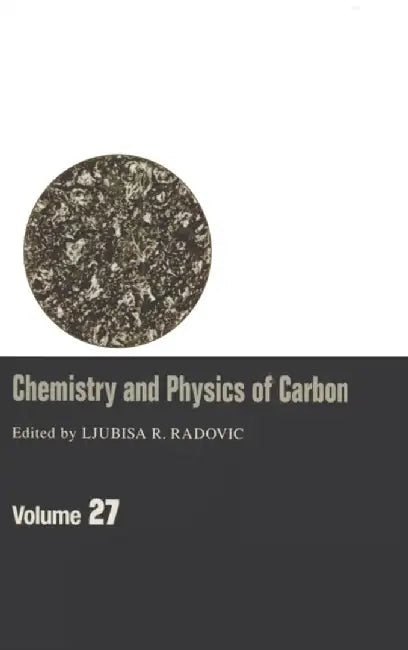 Chemistry And Physics Of Carbon: A Series of Advances by Ljubisa R. Radovic