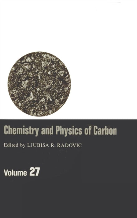 Chemistry And Physics Of Carbon: A Series of Advances by Ljubisa R. Radovic