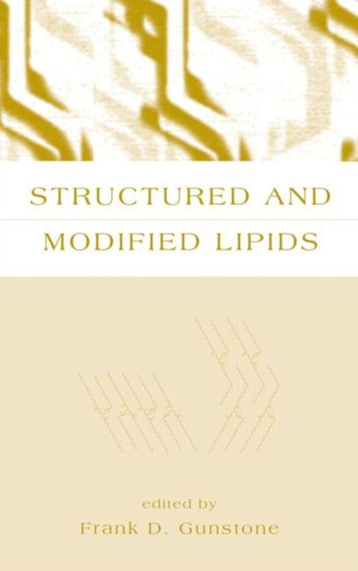 Structured And Modified Lipids by Frank D. Gunstone