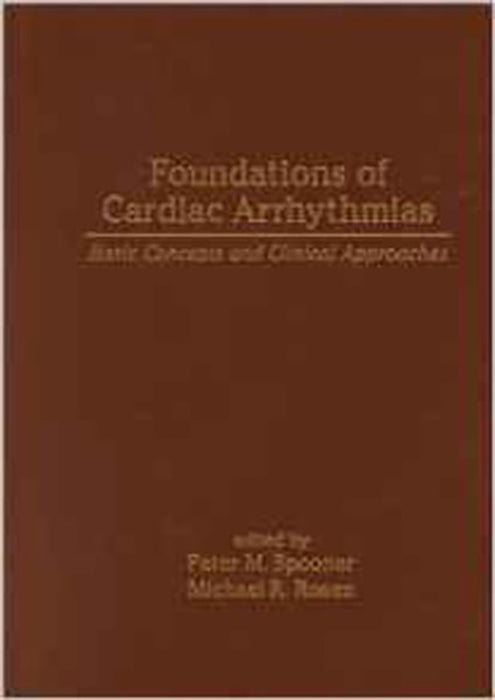 Foundations Of Cardiac Arrhythmias: Basic Concepts and Clinical Approaches