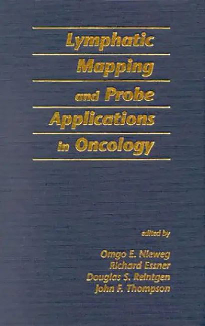 Lymphatic Mapping And Probe Applications In Oncology by Omgo E. Nieweg