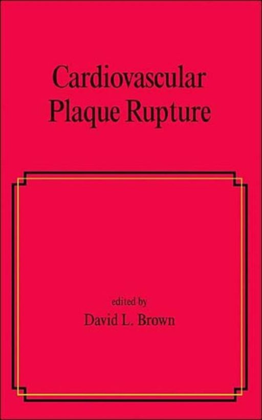 Cardiovascular Plaque Rupture by David Brown
